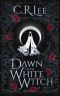 [Kingdoms of Light and Shadow 01] • Dawn of the White Witch